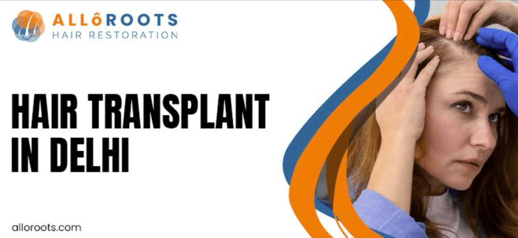 Hair Transplant Near Nehru Place, Delhi: Discreet Care That Fits Your Work - Alloroots Hair Transplant Clinic - India's Best Hair Transplant Services